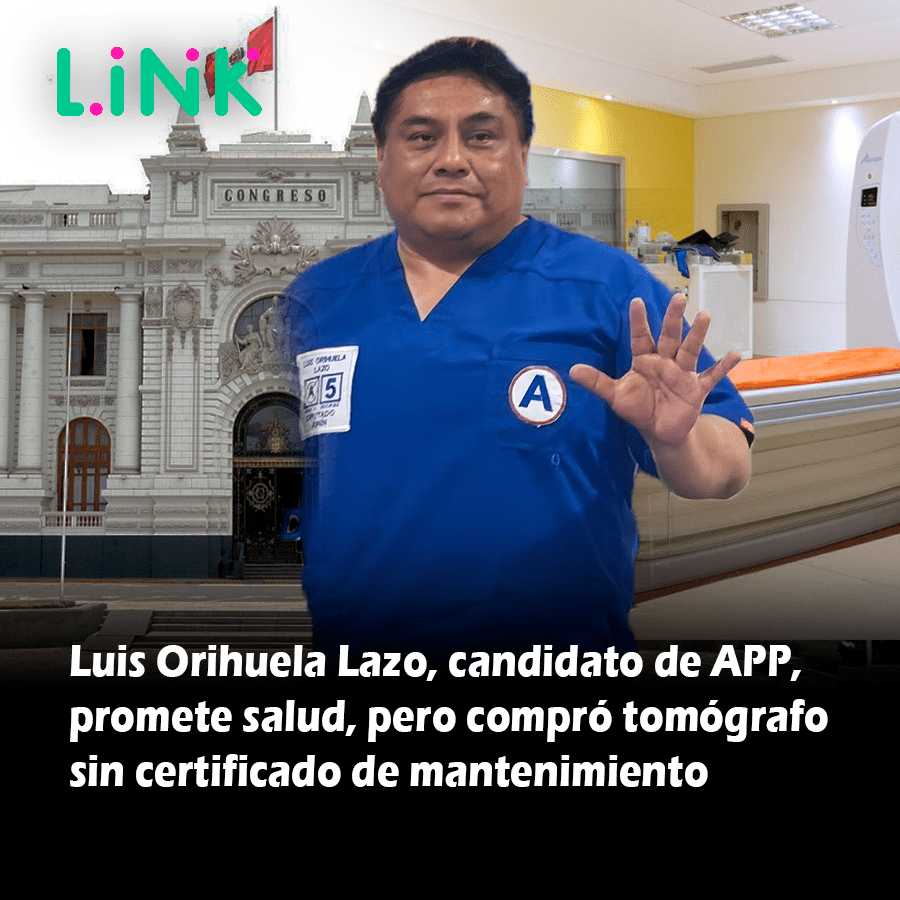 Luis Orihuela Lazo, candidato de APP, promete salud en Junín, pero compró tomógrafo sin certificado de mantenimiento